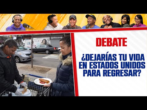 ¿Dejarías tu vida en ESTADOS UNIDOS para Regresar? - El Debate