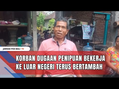 Korban Dugaan Penipuan Bekerja ke Luar Negeri Terus Bertambah