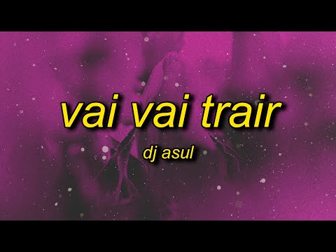 VAI VAI TRAIR