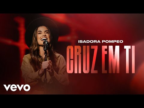 Isadora Pompeo - Cruz em Ti (Ao Vivo)