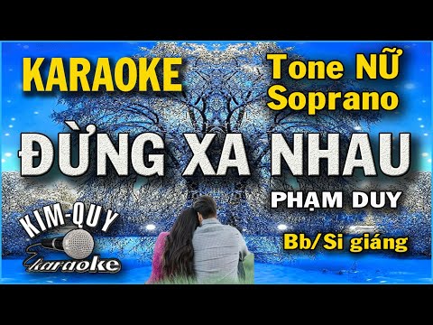 Karaoke ĐỪNG XA NHAU (Phạm Duy) – Boston – Tone NỮ Soprano ( Bb/Si giáng Trưởng ) – KIM QUY Karaoke