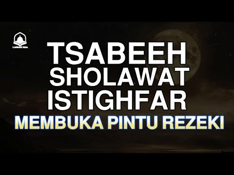 Membuka pintu rezeki SHOLAWAT TASBEEH DAN ISTIGHFAR   Suara yang sangat indah yang menenangkan hati