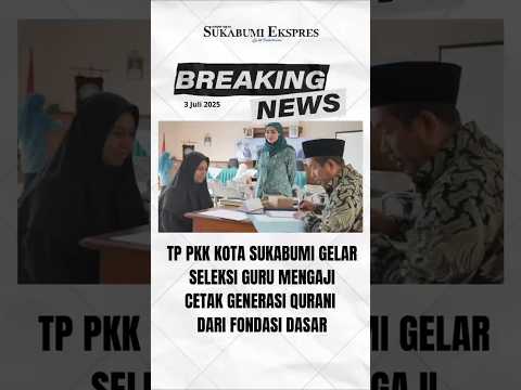 TP PKK Kota Sukabumi Seleksi Guru Mengaji Guna Mencetak Generasi Qur'ani