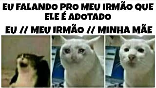 MELHORES MEMES EM IMAGENS - Eu falando pro meu irmão que ele é adotado 😂