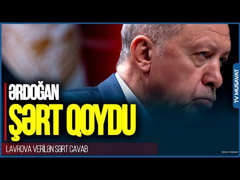 Ərdoğan Putin qarşısında ŞƏRT QOYDU: Lavrova verilən SƏRT CAVAB