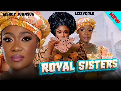 Royal Sister full Nigerian movie -Mercy Johnson And Lizzy Gold Nigerian Movie 2024 latest Full Movie