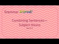 Combining Sentences with Subject Nouns