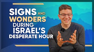 God’s Signs and Wonders during Israel’s Desperate Hour