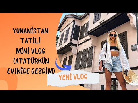 MİNİ VLOG- Yunanistan zamanı