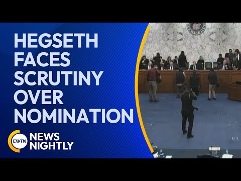 Senate Confirmation Hearings Begin, Hegseth Faces Scrutiny Over Nomination | EWTN News Nightly