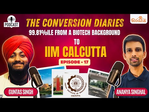 99.81%ile from a BioTech background to IIM Calcutta | The Conversion Diaries Ep. 17 Ft. Guntas Singh