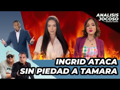 ANALISIS JOCOSO - INGRID JORGE ATACA SIN PIEDAD A TAMARA MARTINEZ