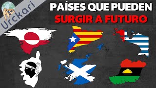 Países que podrían SURGIR Muy Pronto