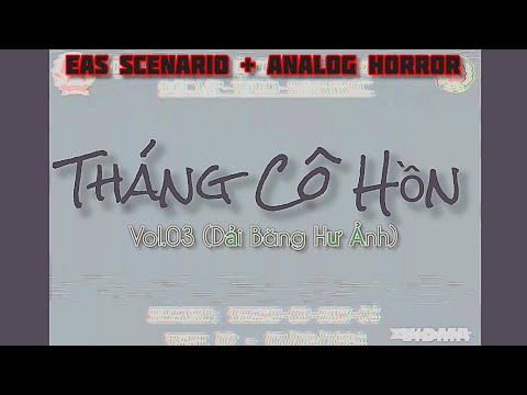 EAS SCENARIO + ANALOG HORROR #01 | THÁNG CÔ HỒN SS1 - Vol 3 (Dải Băng Hư Ảnh) ☹️
