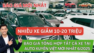 Báo Giá Mới Nhất - Tổng Hợp Tất Cả Xe Tại Auto Xuyên Việt 6/2025 (Nhiều Xe Giảm 10-20 Tr)