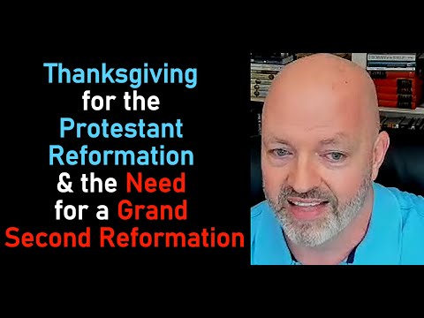 Thanksgiving for the Protestant Reformation & the Need for a Grand Second Reformation