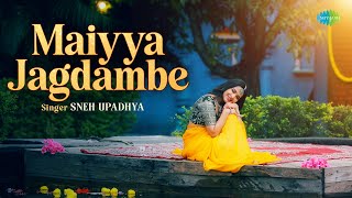Navratri Special | मैय्या जगदम्बे | Maiyya Jagdambe | Sneh Upadhya | Mata Bhajans | Devi Songs