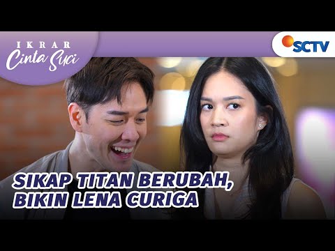 Sikap Titan Berubah, Bikin Lena Curiga | Ikrar Cinta Suci - Episode 20