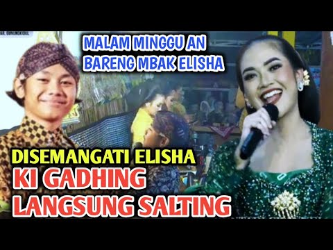 Elisha Semakin Bangga Nyawang Ki Gadhing Semakin Mahir Ndalang.