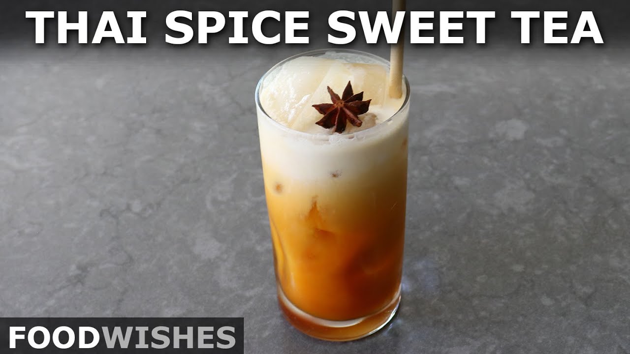 Thai Spice Sweet Tea - Food Wishes