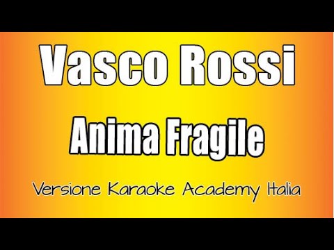 Vasco Rossi – Anima fragile  (Versione Karaoke Academy Italia)