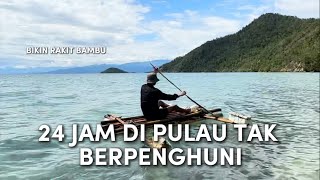TINGGAL DI PULAU TAK BERPENGHUNI SELAMA 24 JAM @asrindabasri2627
