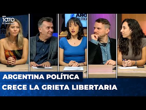 CRECE LA GRIETA LIBERTARIA | Argentina Política con Carla, Jon y el Profe