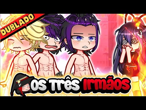 😏 Os Três Irmãos 😱  DUBLADO  MINI FILME   Gacha Life