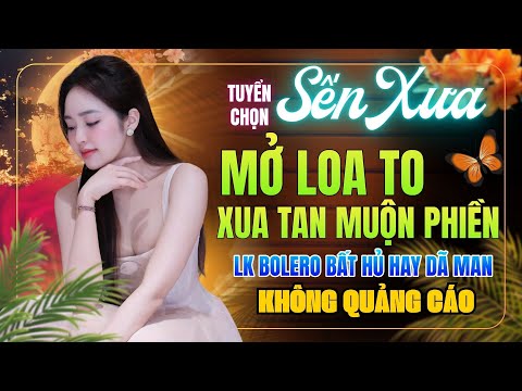 Nhạc BOLERO Trữ Tình TOÀN BÀI HAY NHẤT – Nhạc Vàng Sến Xưa Chọn Lọc CỰC ÊM TAI – KHÔNG QUẢNG CÁO
