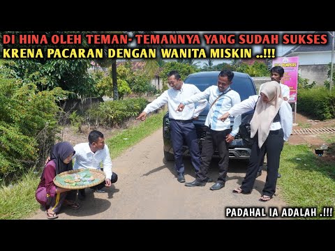 DIHINA OLEH TEMAN-TEMANYA YANG SUDAH SUKSES, KARENA PACARAN DENGAN WANITA MISKIN, PADAHAL IA ADALAH!