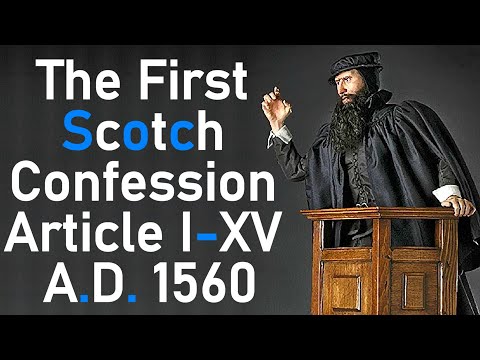 The First Scotch Confession Article I-XV A.D. 1560 - Puritan John Knox 1/2