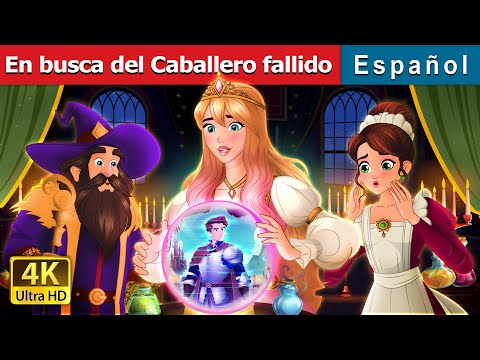 En busca del Caballero fallido | A Quest for the Glitchy Knight in Spanish | Spanish Fairy Tales