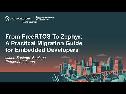 From FreeRTOS To Zephyr: A Practical Migration Guide for Embedded Developers - Jacob Beningo