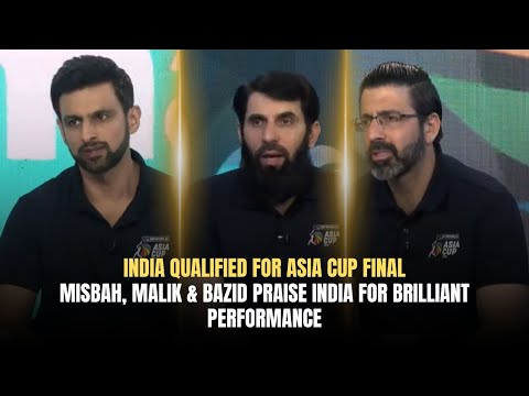 India QUALIFIED for Asia Cup FINAL | Misbah, Malik & Bazid Praise India for Brilliant Performance