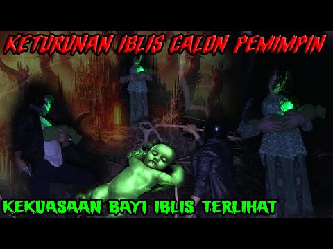 BIBIT KERAJAAN SETAN-KELAHIRAN BAYI SETAN JADI CALON PENGUASA IBLIS