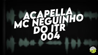 Acapella MC NEGUINHO DO ITR - Monta Por Cima, Vai Monta Piranha (Acapellas Para DJs)