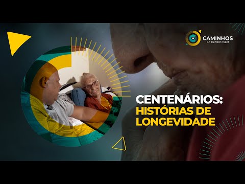 Caminhos da Reportagem | Centenários: histórias de longevidade