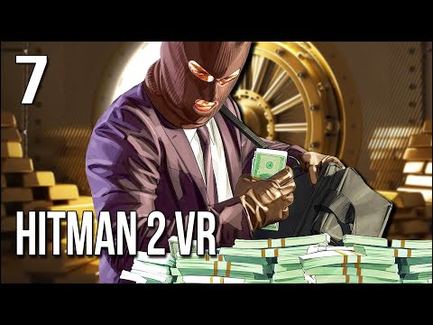 Hitman 2 VR (DLC) | Part 7 | It's Time To ROB A BANK!!