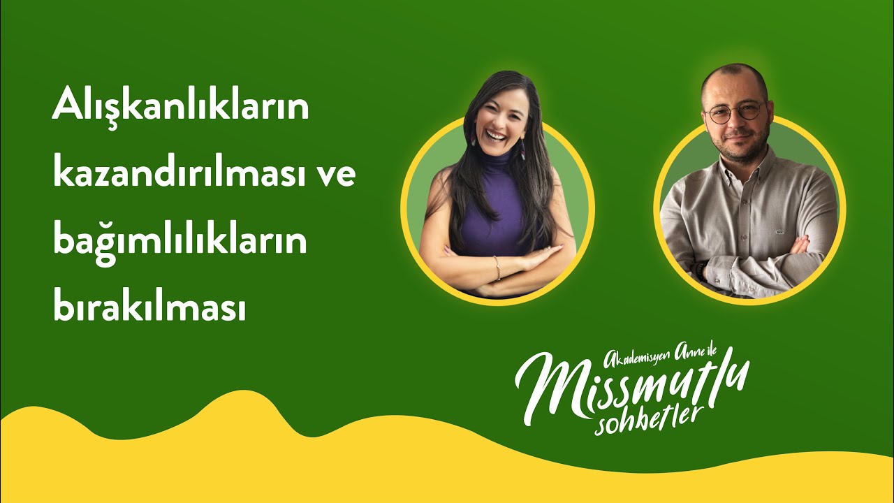 Blog Yazısı: Missmutlu Sohbetler: Alışkanlıkların kazandırılması ve bağımlılıkların bırakılması