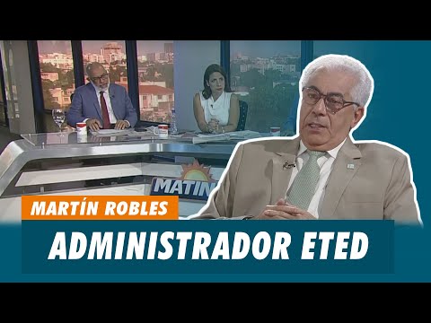 Martín Robles, Administrador ETED | Matinal