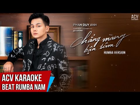 KARAOKE | Chẳng Màng Bận Tâm – Phan Duy Anh | Beat Rumba Tone Nam