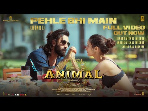 Pehle Bhi Main(Full Video) | Ranbir Kapoor,Tripti Dimri |Sandeep V |Vishal M,Raj S |Bhushan K