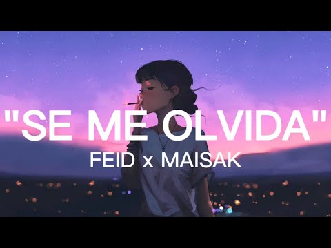 Feid, Maisak - Se Me Olvida (Letra)