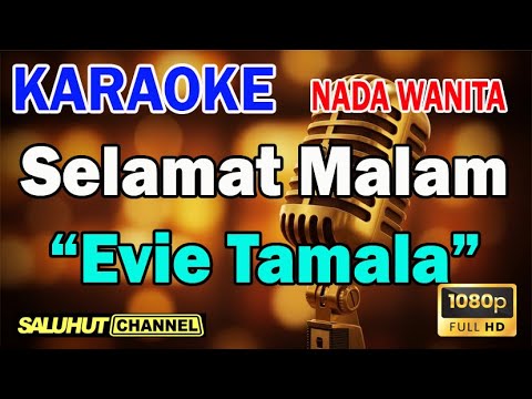 SELAMAT MALAM ll KARAOKE SALUHUT ll EVIE TAMALA ll NADA WANITA E MINOR