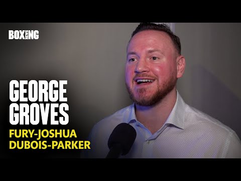 George Groves Breaks Down Fury-Joshua Fight & Dubois-Parker