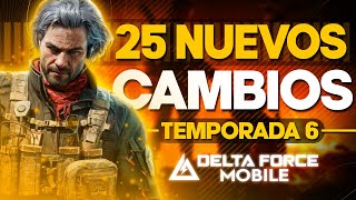 ¡25 NUEVOS CAMBIOS que DEBES SABER de LA TEMPORADA 6 de DELTA FORCE MOBILE!