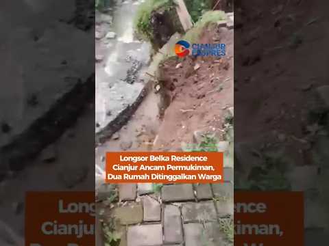 Longsor Belka Residence Cianjur Ancam Permukiman, Dua Rumah di Tinggalkan Warga