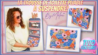 🌸 TUTO COUTURE #DIY 🌸 La Trousse de Toilette Pliable à SUSPENDRE #ByMélou 🥰