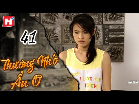 Thương Nhớ Ầu Ơ - Tập 41 | HTV Phim Tình Cảm Việt Nam