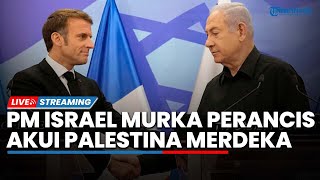 🔴Netanyahu Meledak! Prancis Dukung Kemerdekaan Palestina di PBB, PM Israel Tuding Iran Biang Kerok
